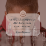 Hay una solución para las dificultades en la concentración