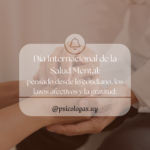 Día Internacional de la Salud Mental: pensado desde lo cotidiano, los lazos afectivos y la gratitud