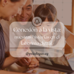 Conexión a la vista: nuestras historias en el laberinto digital