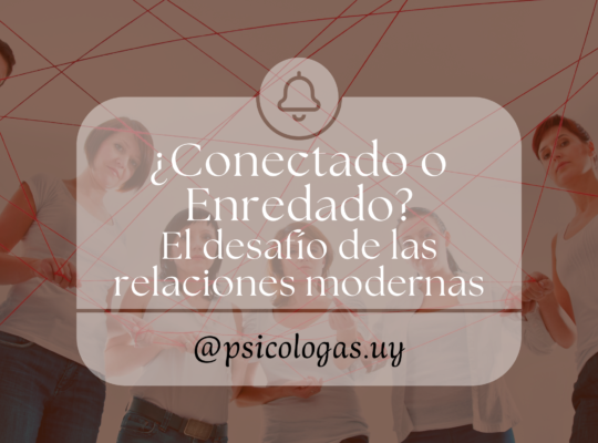 conectado o enredado. Vínculos y relaciones modernas