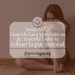 Ansiedad Z: Cuando las expectativas de ‘tenerlo todo’ te roban la paz mental